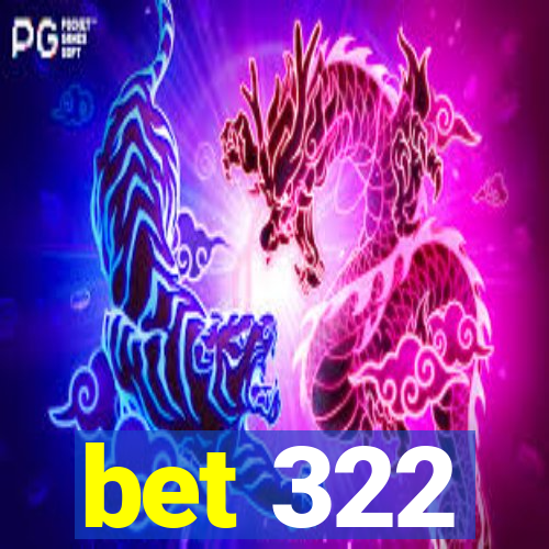 bet 322